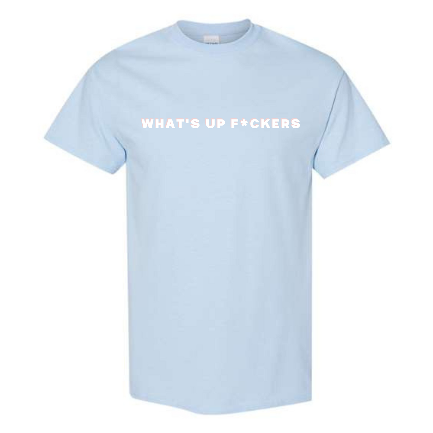 WHAT'S UP F*CKERS Light Blue Tee