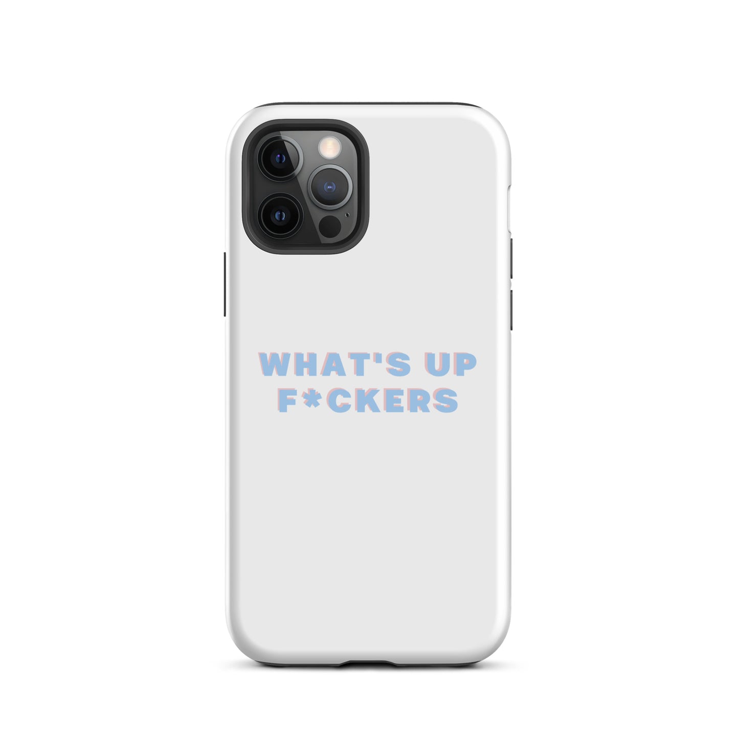 WHAT'S UP F*CKERS Tough Case for iPhone®