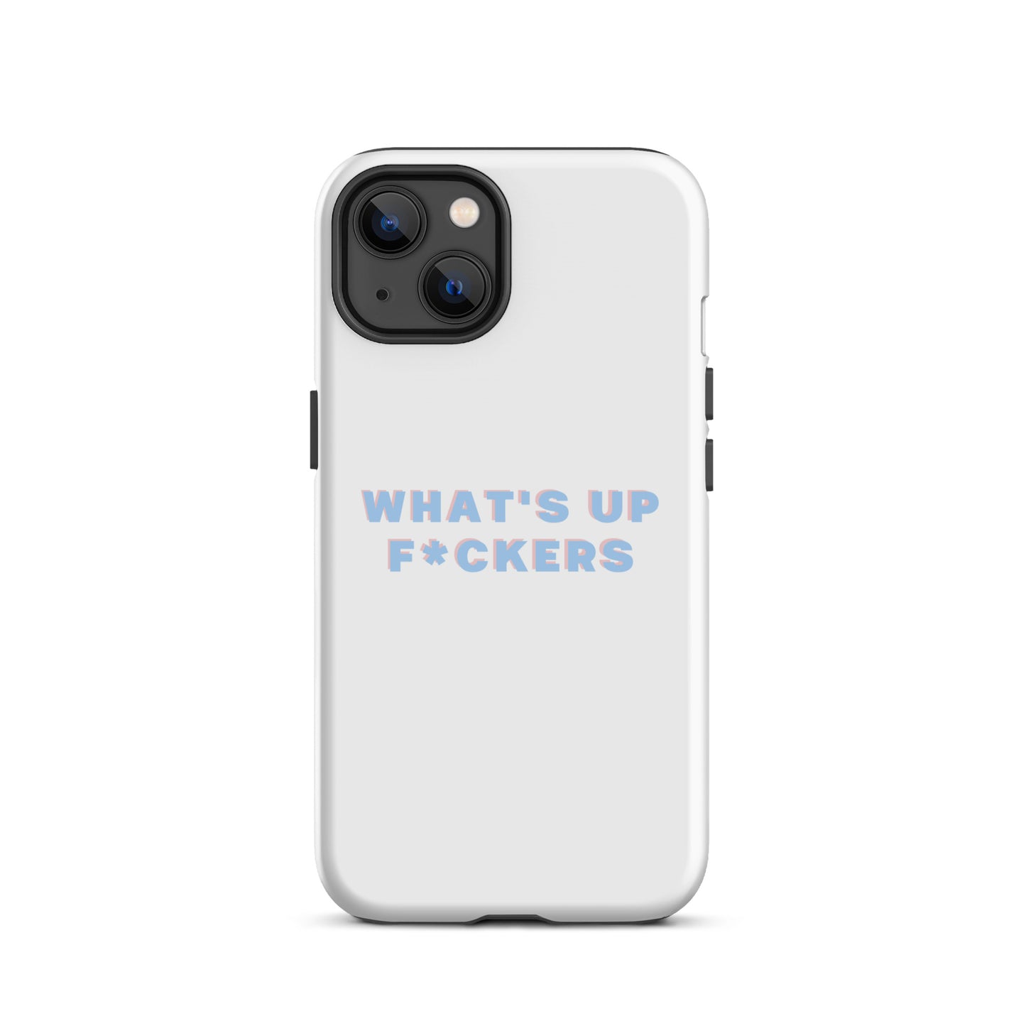 WHAT'S UP F*CKERS Tough Case for iPhone®