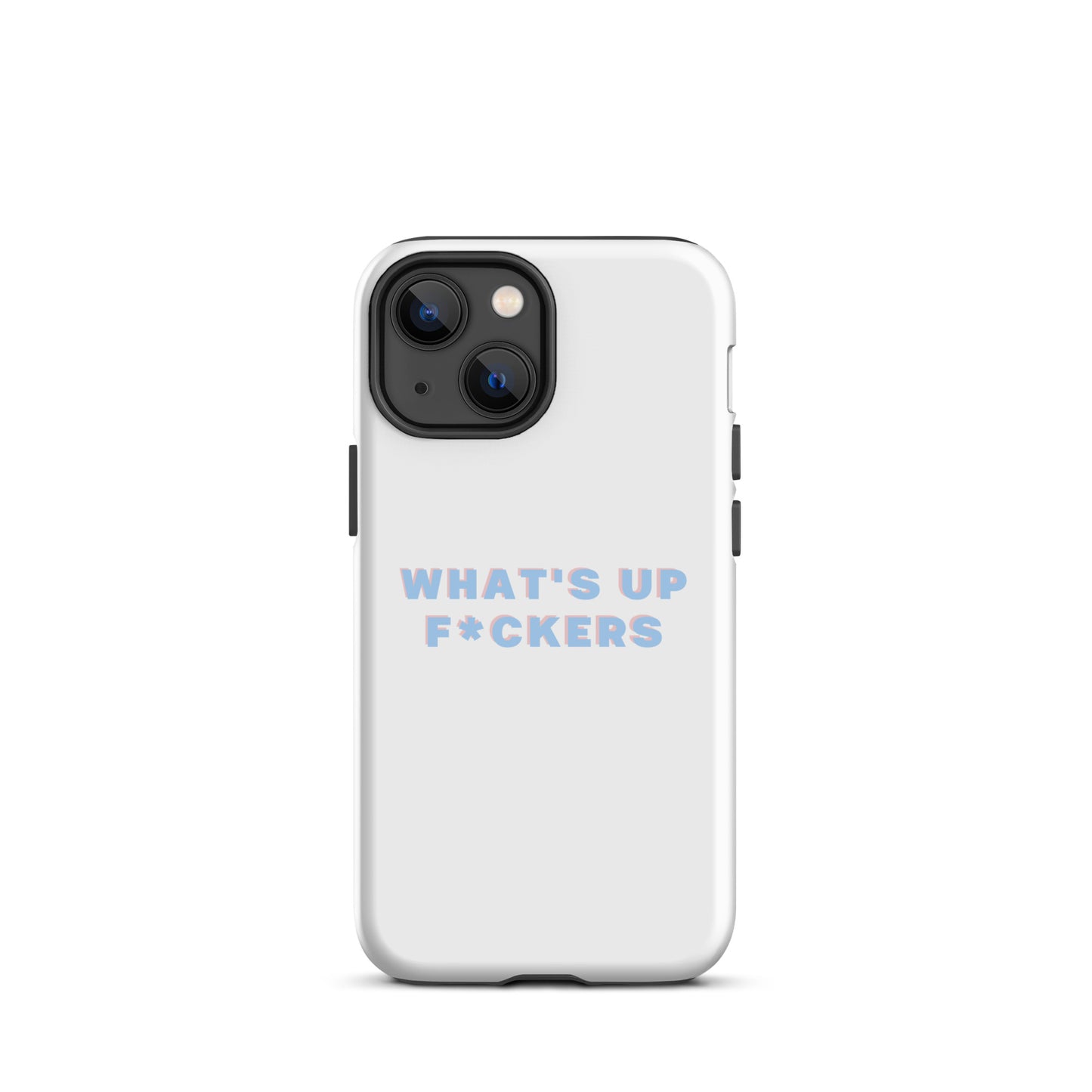 WHAT'S UP F*CKERS Tough Case for iPhone®