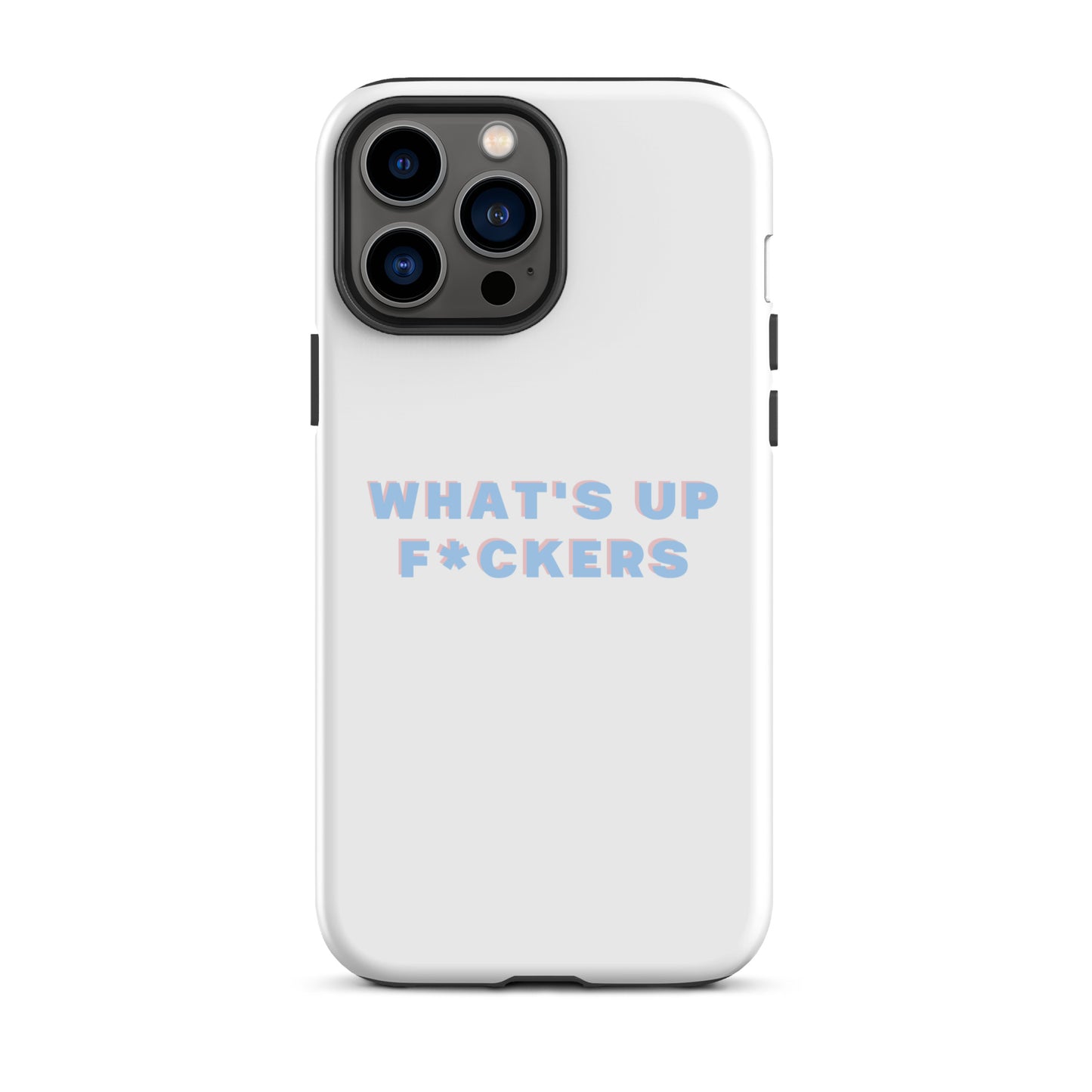 WHAT'S UP F*CKERS Tough Case for iPhone®