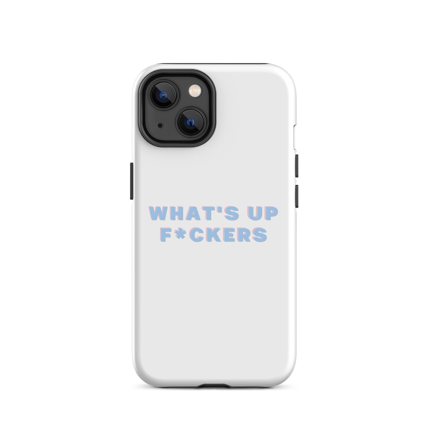 WHAT'S UP F*CKERS Tough Case for iPhone®