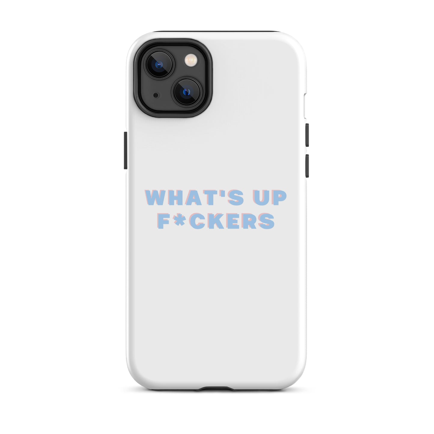 WHAT'S UP F*CKERS Tough Case for iPhone®