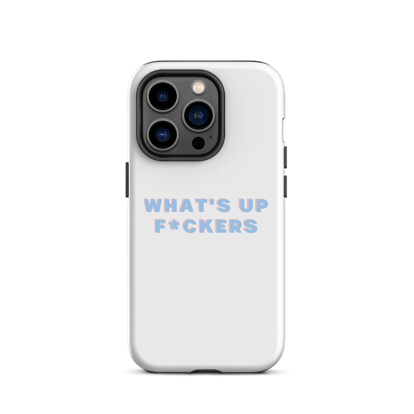 WHAT'S UP F*CKERS Tough Case for iPhone®