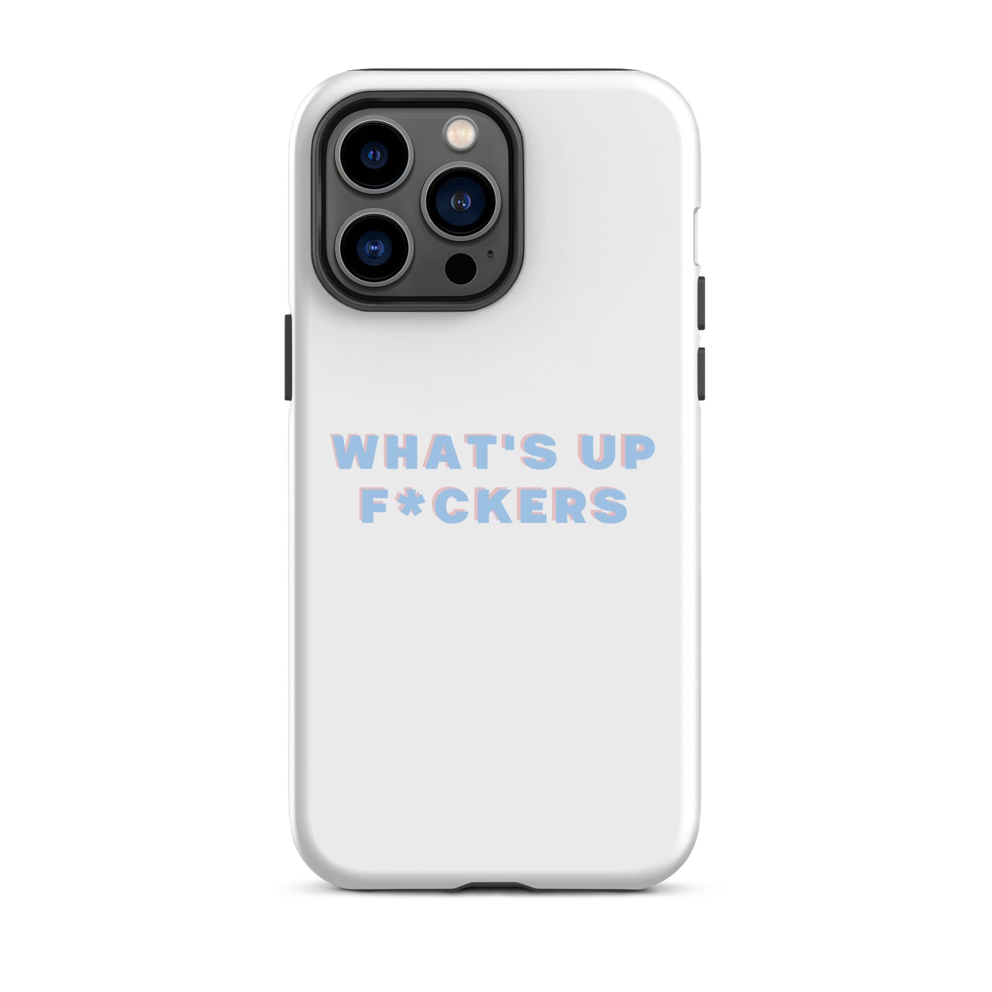 WHAT'S UP F*CKERS Tough Case for iPhone®