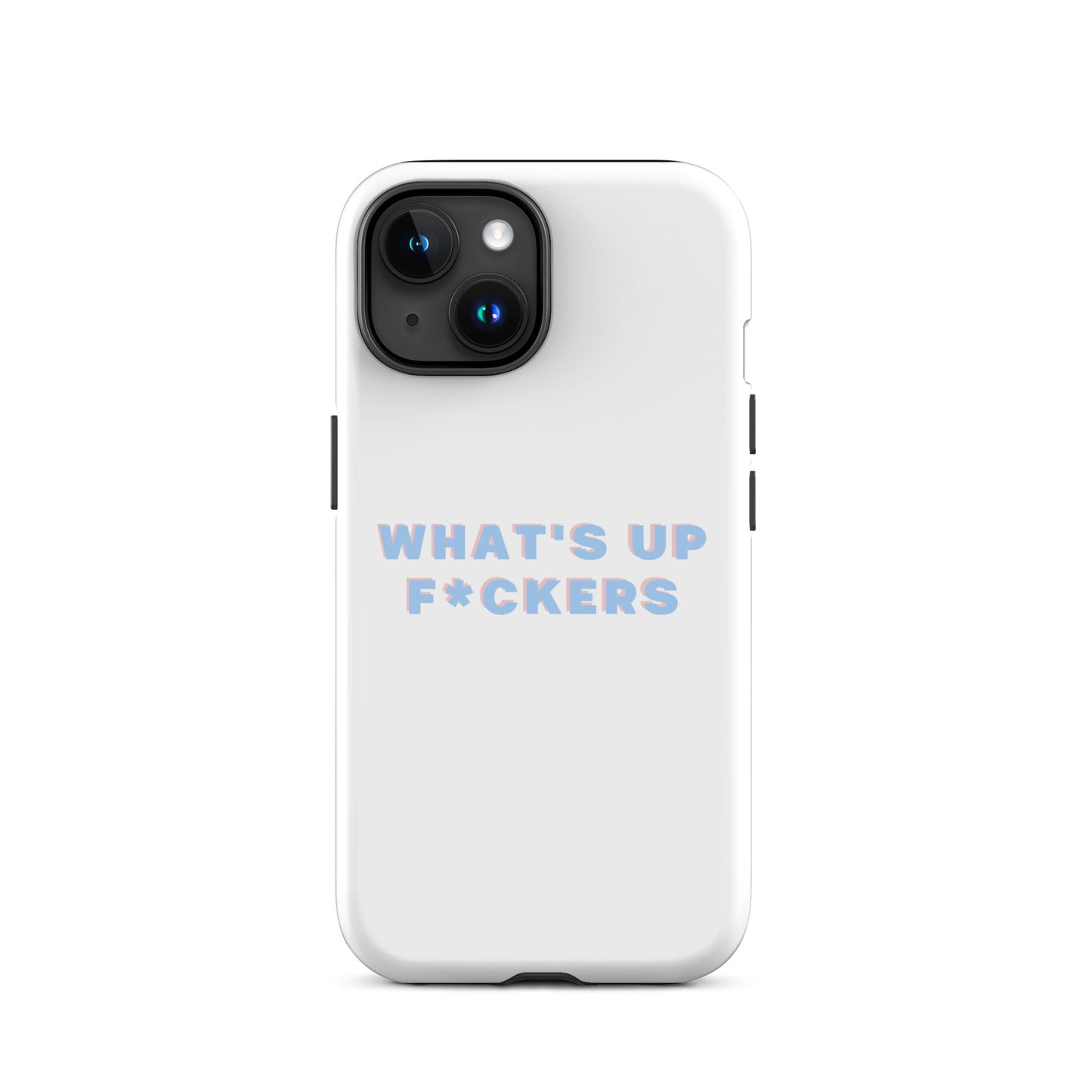 WHAT'S UP F*CKERS Tough Case for iPhone®