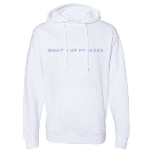 WHAT'S UP F*CKERS White Hoodie